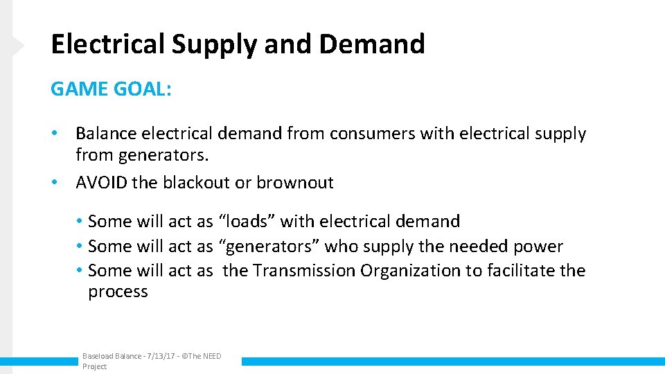 Electrical Supply and Demand GAME GOAL: • Balance electrical demand from consumers with electrical