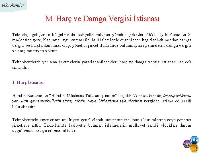 teknokentler M. Harç ve Damga Vergisi İstisnası Teknoloji geliştirme bölgelerinde faaliyette bulunan yönetici şirketler,