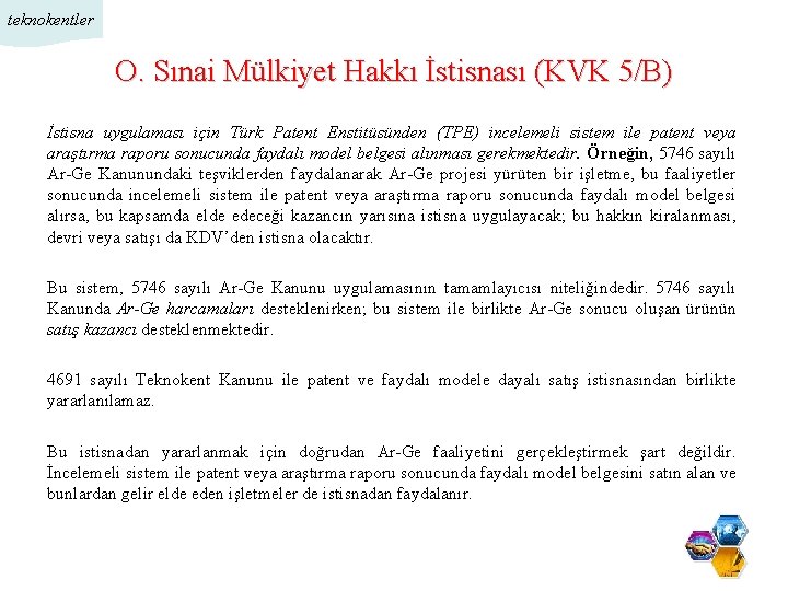 teknokentler O. Sınai Mülkiyet Hakkı İstisnası (KVK 5/B) İstisna uygulaması için Türk Patent Enstitüsünden
