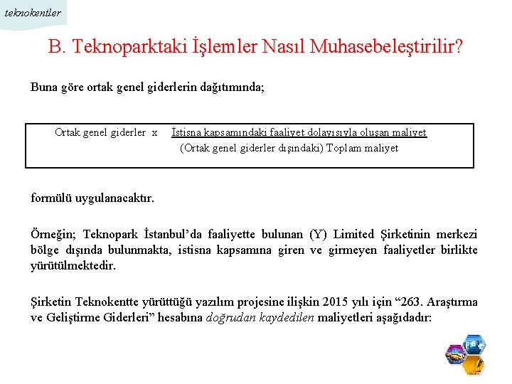 teknokentler B. Teknoparktaki İşlemler Nasıl Muhasebeleştirilir? Buna göre ortak genel giderlerin dağıtımında; Ortak genel