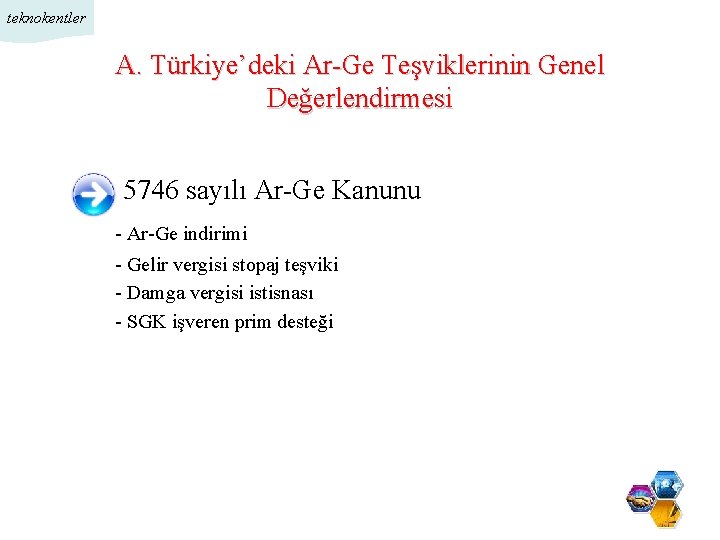 teknokentler A. Türkiye’deki Ar-Ge Teşviklerinin Genel Değerlendirmesi 5746 sayılı Ar-Ge Kanunu - Ar-Ge indirimi