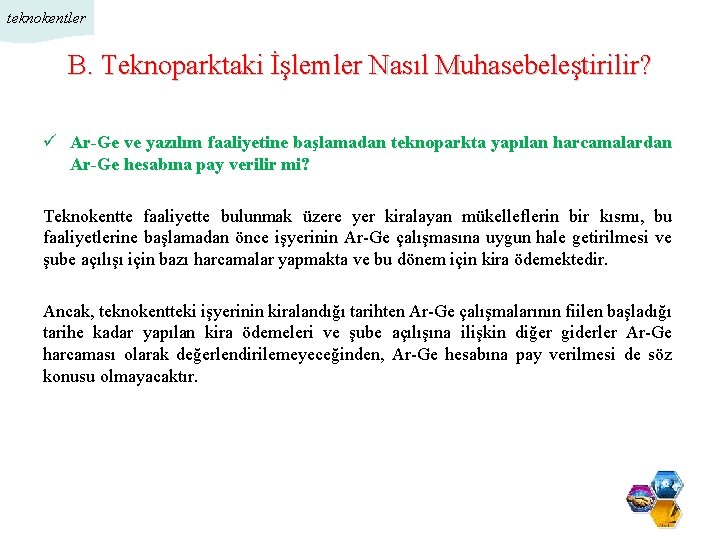 teknokentler B. Teknoparktaki İşlemler Nasıl Muhasebeleştirilir? ü Ar-Ge ve yazılım faaliyetine başlamadan teknoparkta yapılan