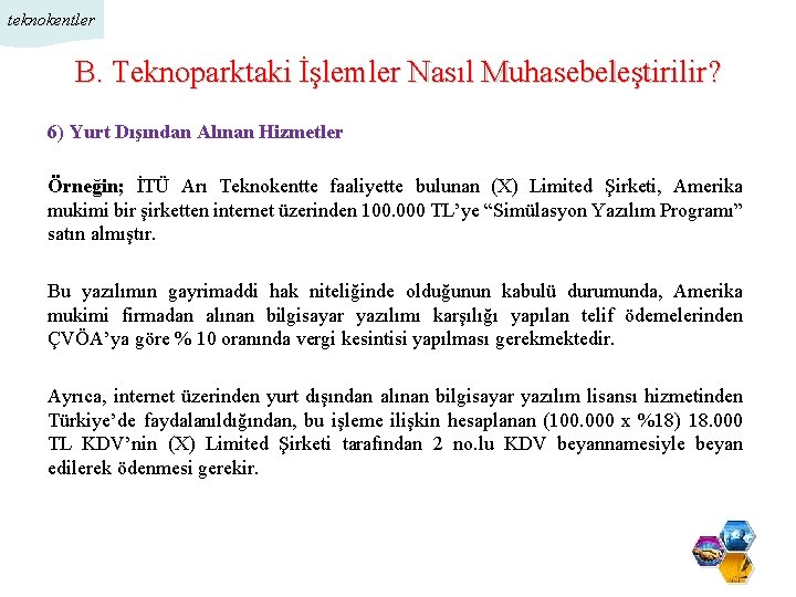 teknokentler B. Teknoparktaki İşlemler Nasıl Muhasebeleştirilir? 6) Yurt Dışından Alınan Hizmetler Örneğin; İTÜ Arı