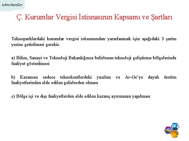 teknokentler Ç. Kurumlar Vergisi İstisnasının Kapsamı ve Şartları Teknoparklardaki kurumlar vergisi istisnasından yararlanmak için