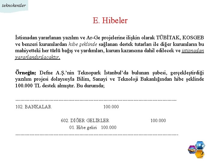 teknokentler E. Hibeler İstisnadan yararlanan yazılım ve Ar-Ge projelerine ilişkin olarak TÜBİTAK, KOSGEB ve