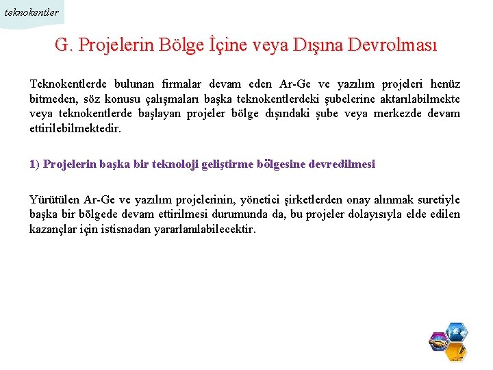 teknokentler G. Projelerin Bölge İçine veya Dışına Devrolması Teknokentlerde bulunan firmalar devam eden Ar-Ge