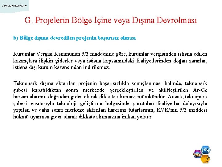 teknokentler G. Projelerin Bölge İçine veya Dışına Devrolması b) Bölge dışına devredilen projenin başarısız