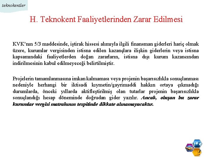 teknokentler H. Teknokent Faaliyetlerinden Zarar Edilmesi KVK’nın 5/3 maddesinde, iştirak hissesi alımıyla ilgili finansman