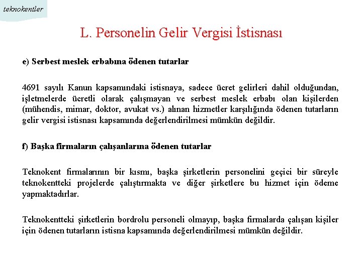 teknokentler L. Personelin Gelir Vergisi İstisnası e) Serbest meslek erbabına ödenen tutarlar 4691 sayılı