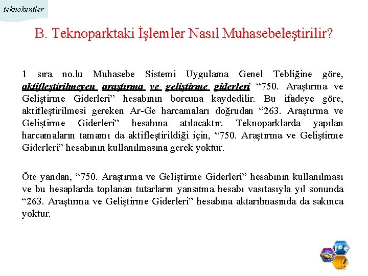 teknokentler B. Teknoparktaki İşlemler Nasıl Muhasebeleştirilir? 1 sıra no. lu Muhasebe Sistemi Uygulama Genel