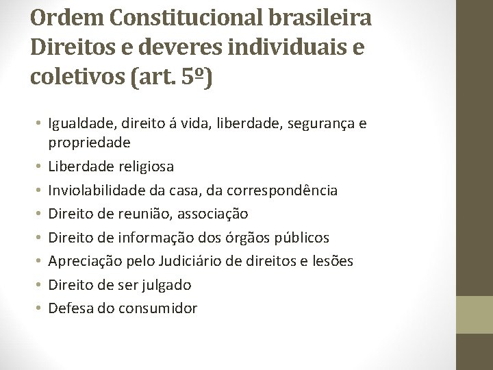 Ordem Constitucional brasileira Direitos e deveres individuais e coletivos (art. 5º) • Igualdade, direito