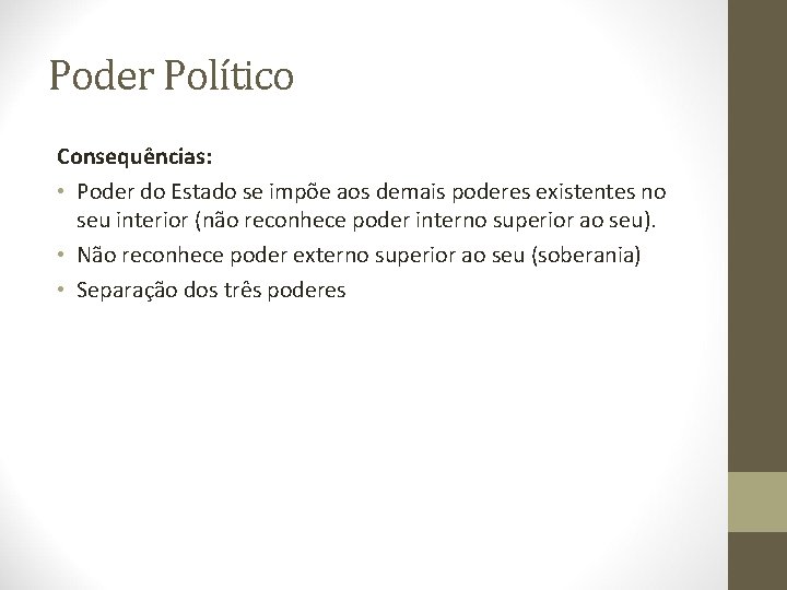 Poder Político Consequências: • Poder do Estado se impõe aos demais poderes existentes no