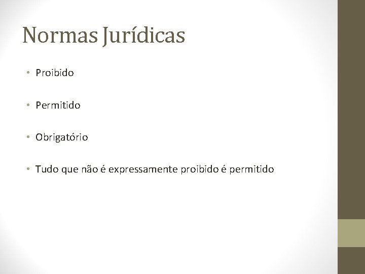 Normas Jurídicas • Proibido • Permitido • Obrigatório • Tudo que não é expressamente