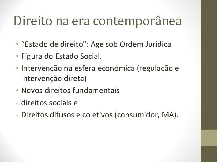 Direito na era contemporânea • “Estado de direito”: Age sob Ordem Jurídica • Figura