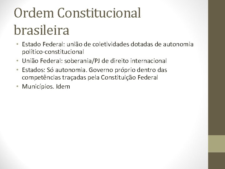 Ordem Constitucional brasileira • Estado Federal: união de coletividades dotadas de autonomia político-constitucional •