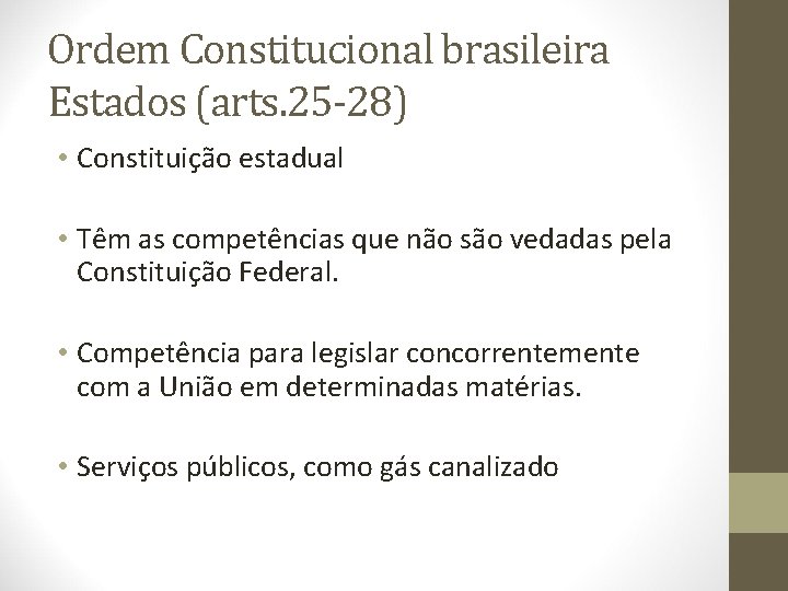 Ordem Constitucional brasileira Estados (arts. 25 -28) • Constituição estadual • Têm as competências