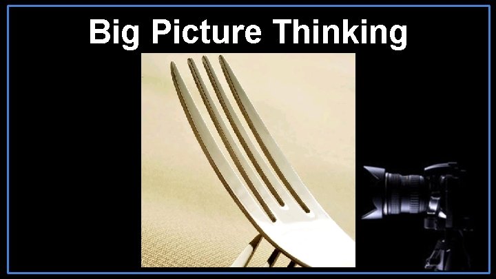 Big Picture Thinking 