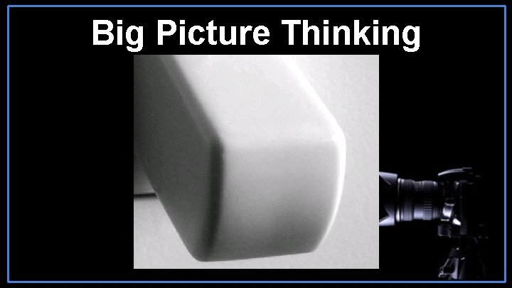 Big Picture Thinking 