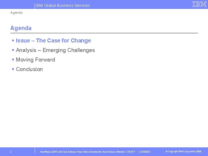 IBM Global Business Services Agenda § Issue – The Case for Change § Analysis