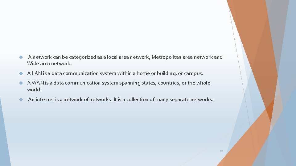  A network can be categorized as a local area network, Metropolitan area network