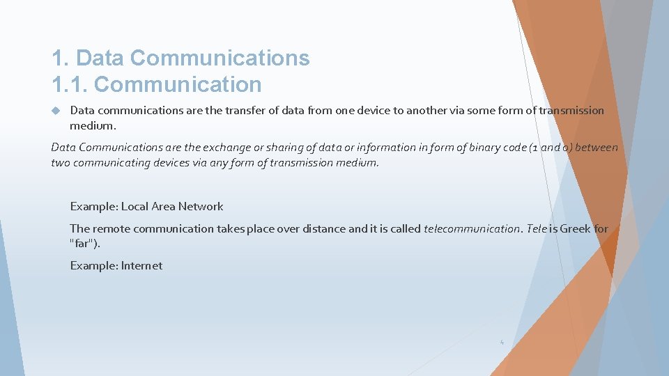 1. Data Communications 1. 1. Communication Data communications are the transfer of data from
