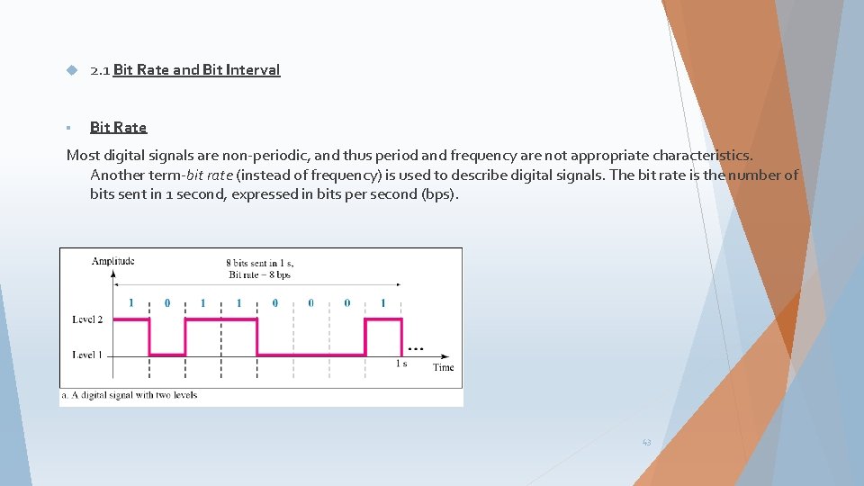  2. 1 Bit Rate and Bit Interval § Bit Rate Most digital signals