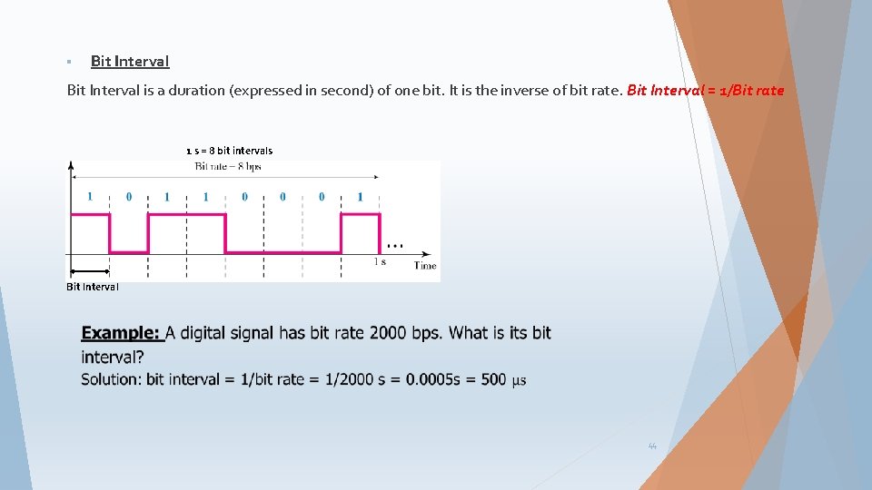 § Bit Interval is a duration (expressed in second) of one bit. It is