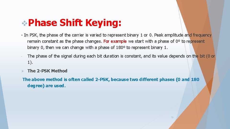 v. Phase Shift Keying: - In PSK, the phase of the carrier is varied