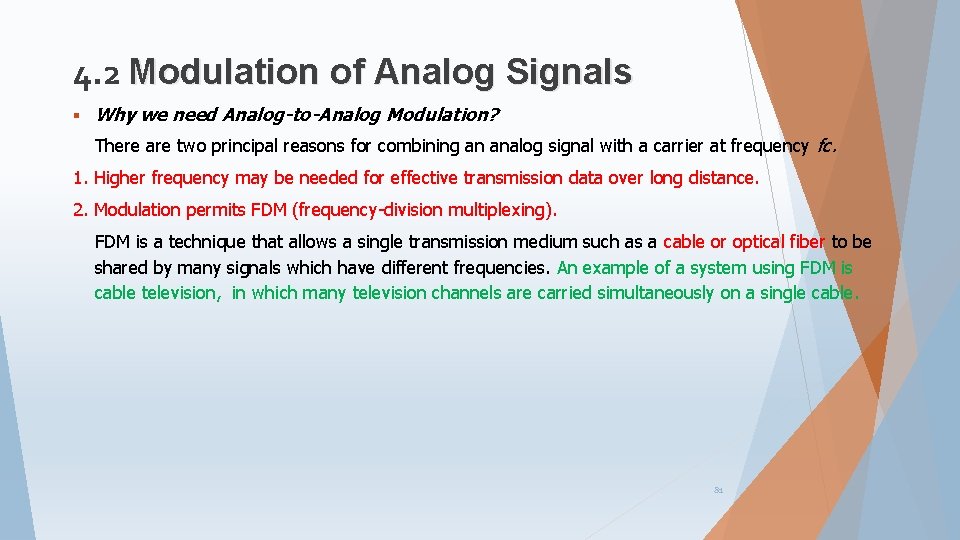 4. 2 Modulation of Analog Signals § Why we need Analog-to-Analog Modulation? There are