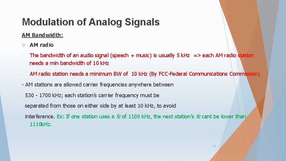 Modulation of Analog Signals AM Bandwidth: v AM radio - The bandwidth of an