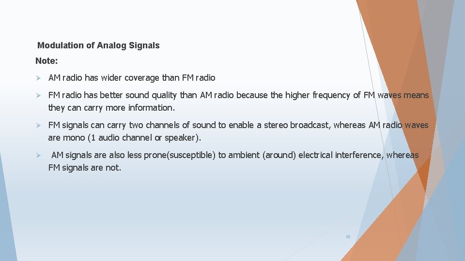 Modulation of Analog Signals Note: Ø AM radio has wider coverage than FM radio