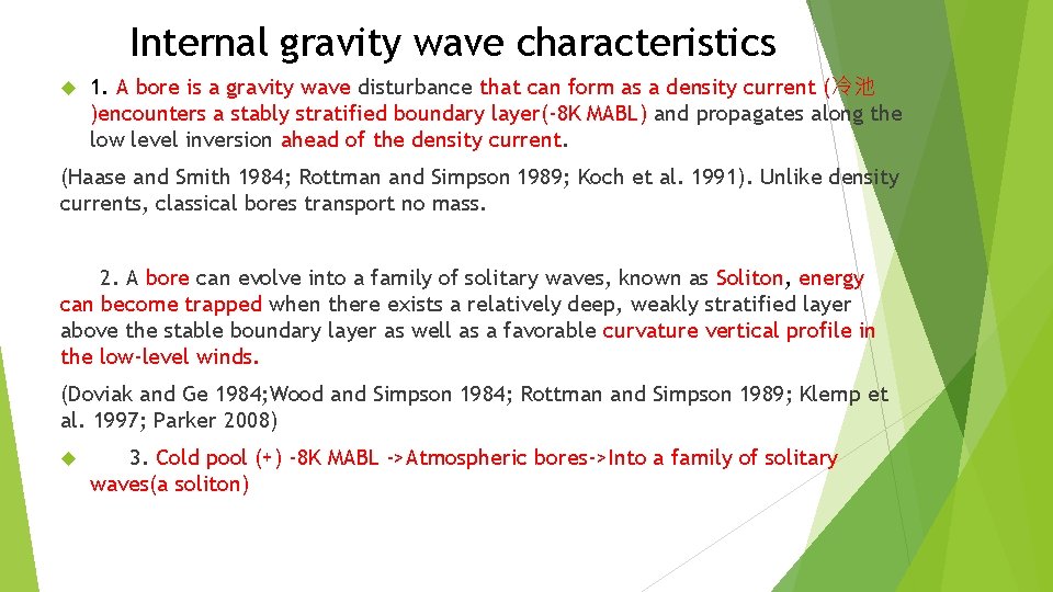 Internal gravity wave characteristics 1. A bore is a gravity wave disturbance that can