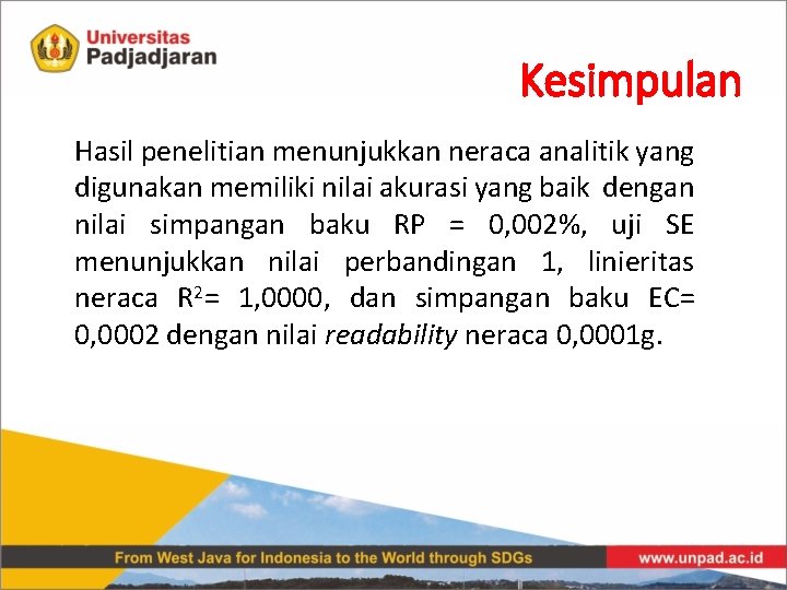 Kesimpulan Hasil penelitian menunjukkan neraca analitik yang digunakan memiliki nilai akurasi yang baik dengan