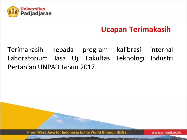 Ucapan Terimakasih kepada program kalibrasi internal Laboratorium Jasa Uji Fakultas Teknologi Industri Pertanian UNPAD
