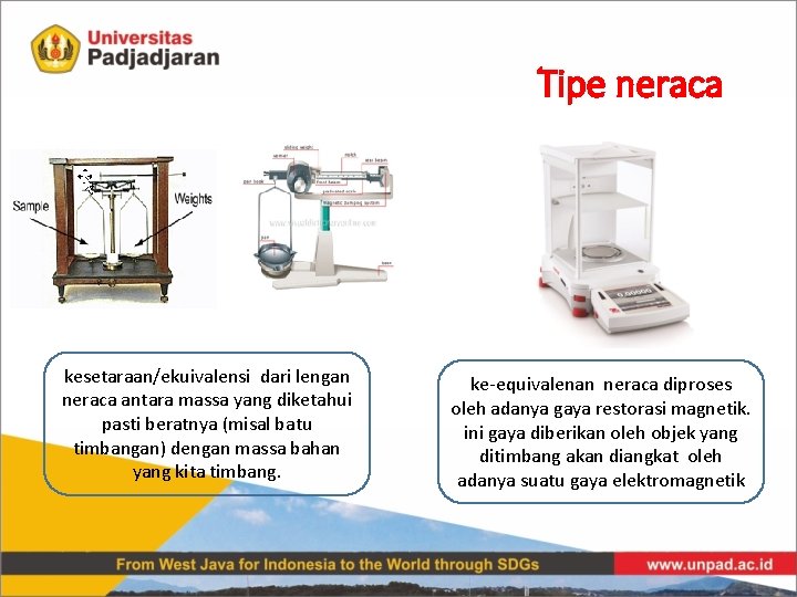 Tipe neraca kesetaraan/ekuivalensi dari lengan neraca antara massa yang diketahui pasti beratnya (misal batu