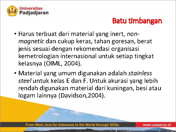 Batu timbangan • Harus terbuat dari material yang inert, nonmagnetic dan cukup keras, tahan