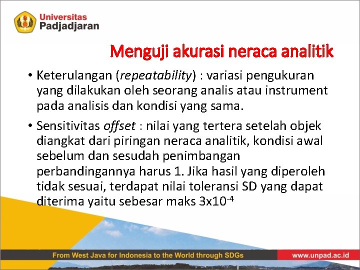 Menguji akurasi neraca analitik • Keterulangan (repeatability) : variasi pengukuran yang dilakukan oleh seorang