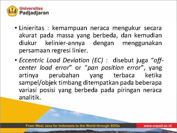  • Linieritas : kemampuan neraca mengukur secara akurat pada massa yang berbeda, dan