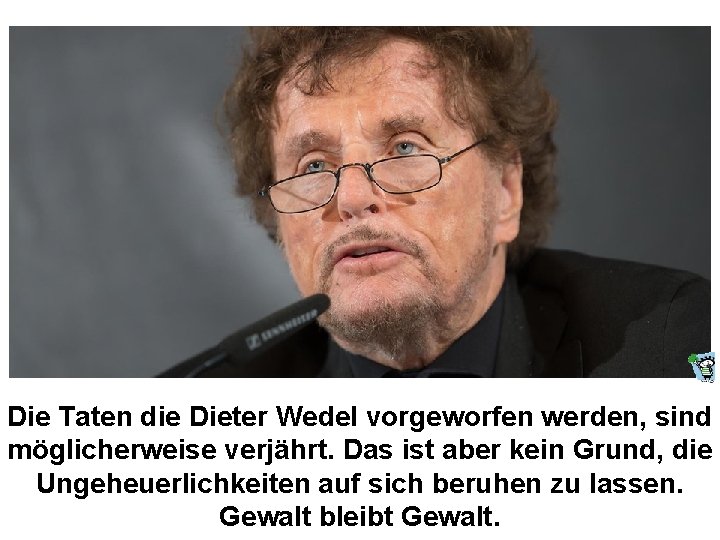 Die Taten die Dieter Wedel vorgeworfen werden, sind möglicherweise verjährt. Das ist aber kein