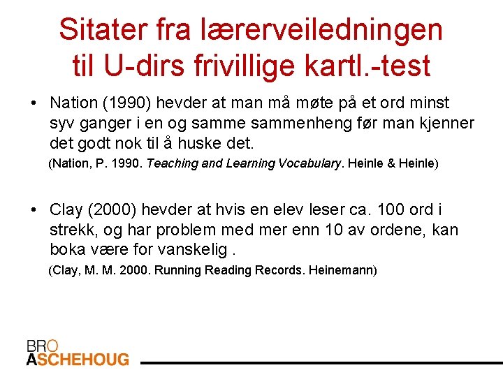 Sitater fra lærerveiledningen til U-dirs frivillige kartl. -test • Nation (1990) hevder at man