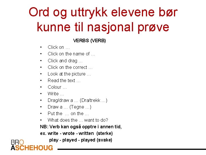 Ord og uttrykk elevene bør kunne til nasjonal prøve VERBS (VERB) • Click on