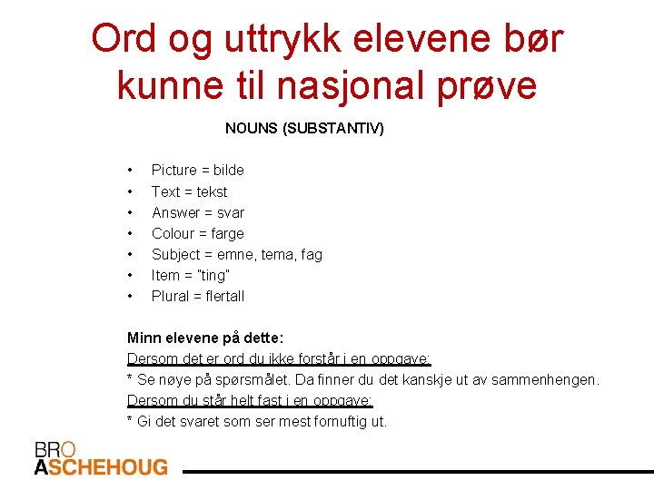 Ord og uttrykk elevene bør kunne til nasjonal prøve NOUNS (SUBSTANTIV) • • Picture