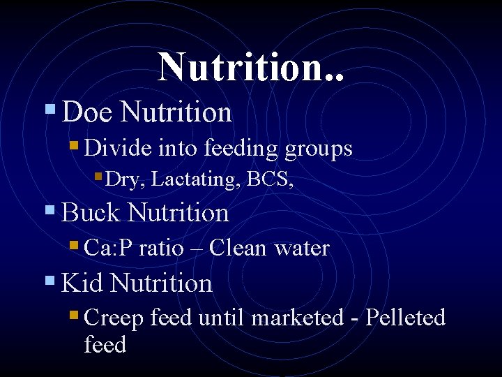 Nutrition. . § Doe Nutrition § Divide into feeding groups § Dry, Lactating, BCS,