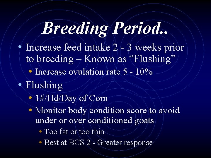 Breeding Period. . • Increase feed intake 2 - 3 weeks prior to breeding