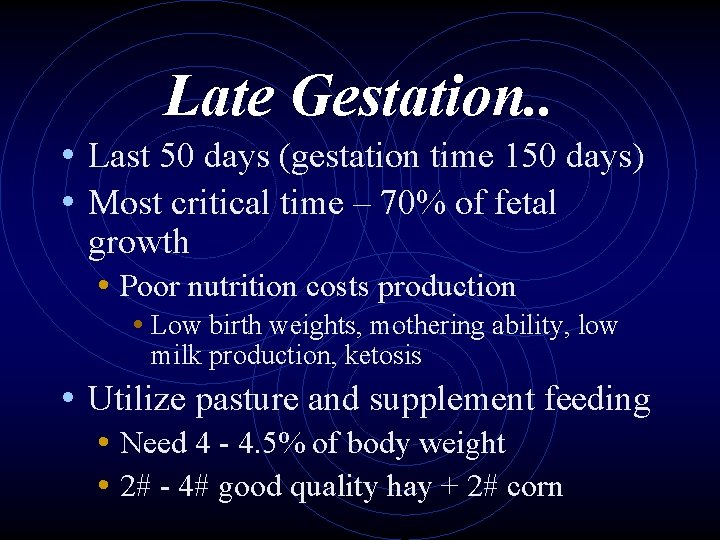 Late Gestation. . • Last 50 days (gestation time 150 days) • Most critical