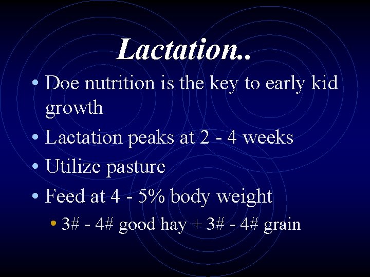 Lactation. . • Doe nutrition is the key to early kid growth • Lactation