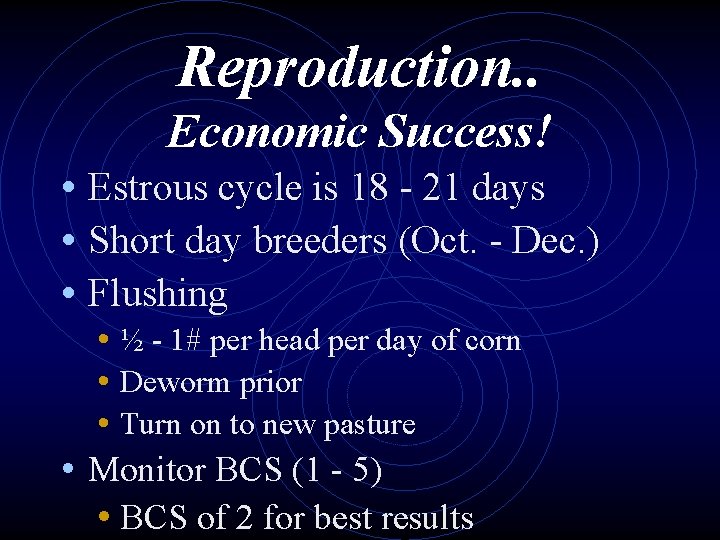 Reproduction. . Economic Success! • Estrous cycle is 18 - 21 days • Short