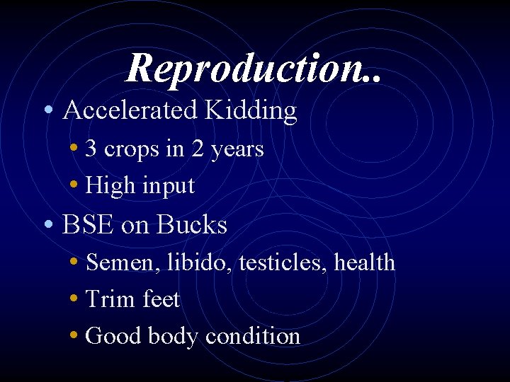 Reproduction. . • Accelerated Kidding • 3 crops in 2 years • High input