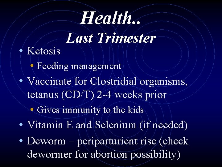 Health. . • Ketosis Last Trimester • Feeding management • Vaccinate for Clostridial organisms,