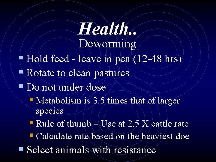 Health. . Deworming § Hold feed - leave in pen (12 -48 hrs) §